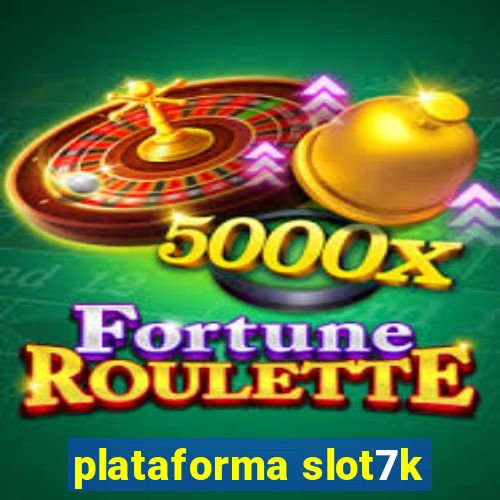 plataforma slot7k